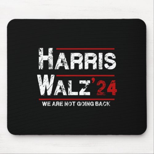 Kamala Harris Tim Walz 2024 We Are Not Going Back  Mouse Pad