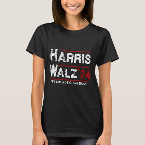 Kamala Harris Tim Walz 2024 We Are Not Going Back  T_Shirt