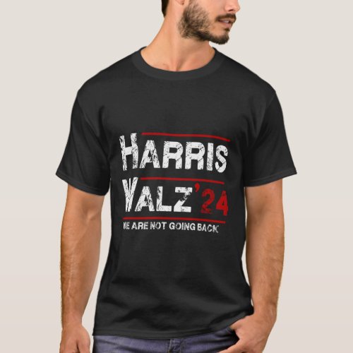 Kamala Harris Tim Walz 2024 We Are Not Going Back  T_Shirt