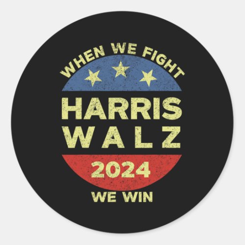 Kamala Harris Tim Walz 2024 When We Fight We Win  Classic Round Sticker