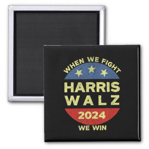 Kamala Harris Tim Walz 2024 When We Fight We Win  Magnet