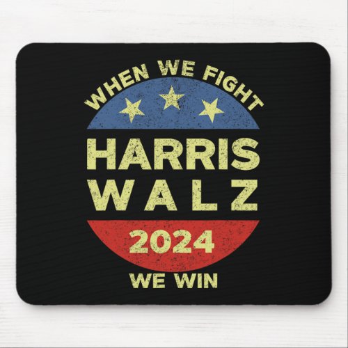 Kamala Harris Tim Walz 2024 When We Fight We Win  Mouse Pad