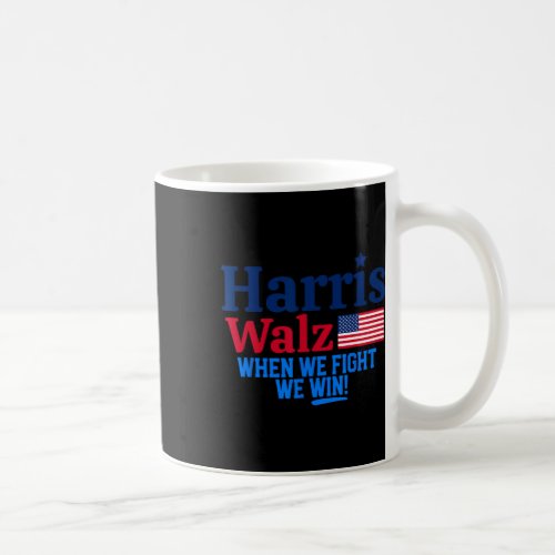 Kamala Harris Tim Walz When We Fight We Win  Coffee Mug