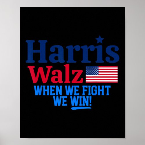 Kamala Harris Tim Walz When We Fight We Win  Poster