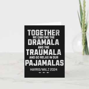 Kamala Harris W 2024 We Can End Dramala Traumala Card