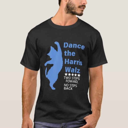 Kamala Harris Walz 2024 Waltz Dance 2 Steps Forwar T_Shirt