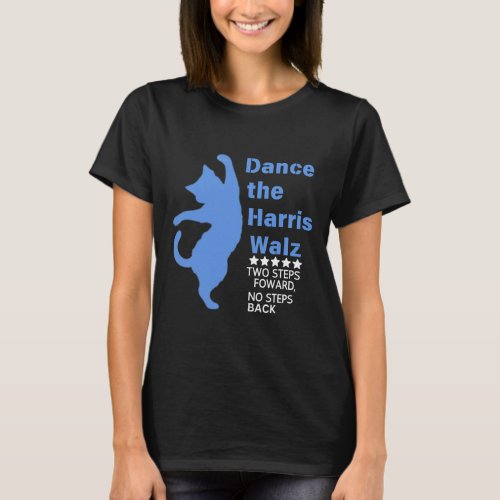 Kamala Harris Walz 2024 Waltz Dance 2 Steps Forwar T_Shirt