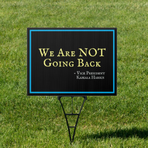 Kamala Harris We Are Not Going Back Campaign Yard Sign