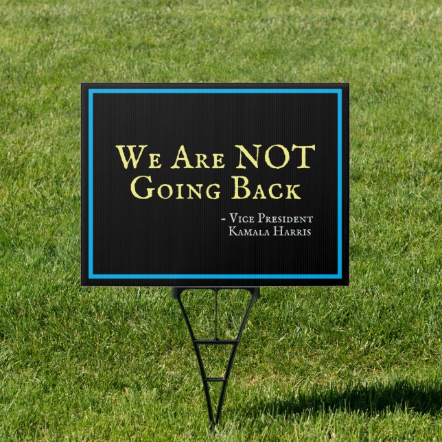 Kamala Harris We Are Not Going Back Campaign Yard Sign (Insitu)