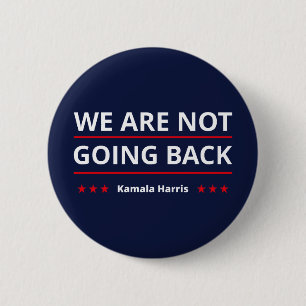 Kamala Harris - We Are Not Going Back II Button