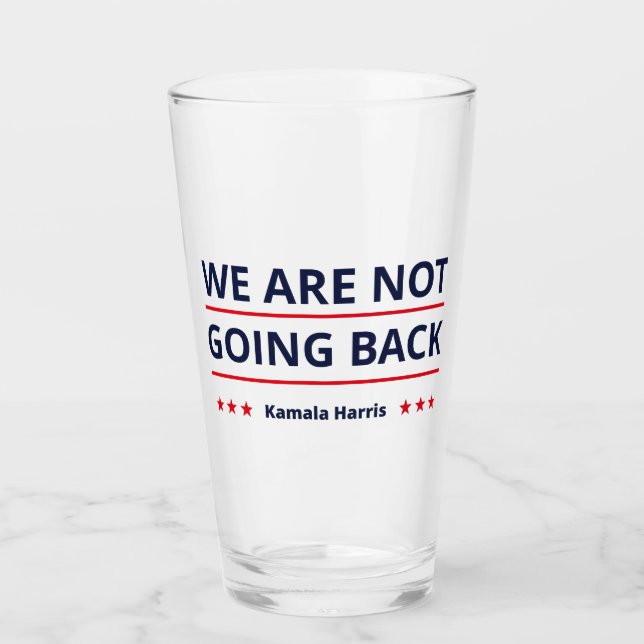 Kamala Harris - We Are Not Going Back II Glass (Front)