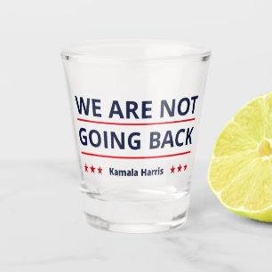 Kamala Harris - We Are Not Going Back II Shot Glass
