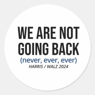 Kamala Harris We Are Not Going Back, Vote Harris Classic Round Sticker