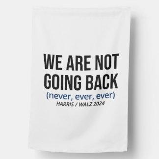 Kamala Harris We Are Not Going Back, Vote Harris House Flag