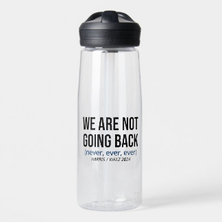 Kamala Harris We Are Not Going Back, Vote Harris Water Bottle