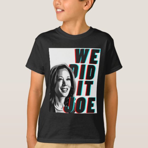Kamala Harris we Did It Joe Modern Design  T_Shirt