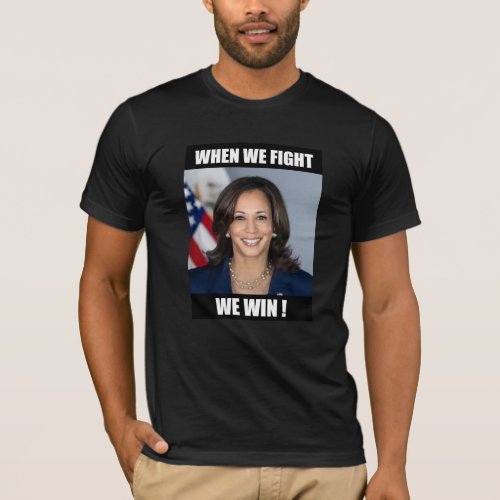 kamala harris when we fight we win t_shirt