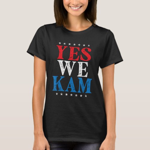 Kamala Harris _ Yes We Kam T_Shirt