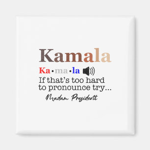 Kamala If It's Too Hard To Pronounce Try Madam Pre Magnet