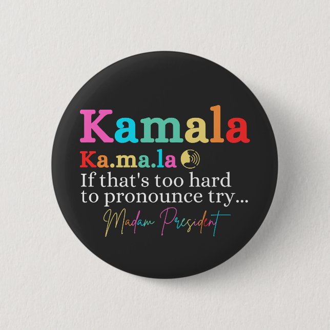 Kamala If That's Too Hard To Pronounce Try Madam Button (Front)