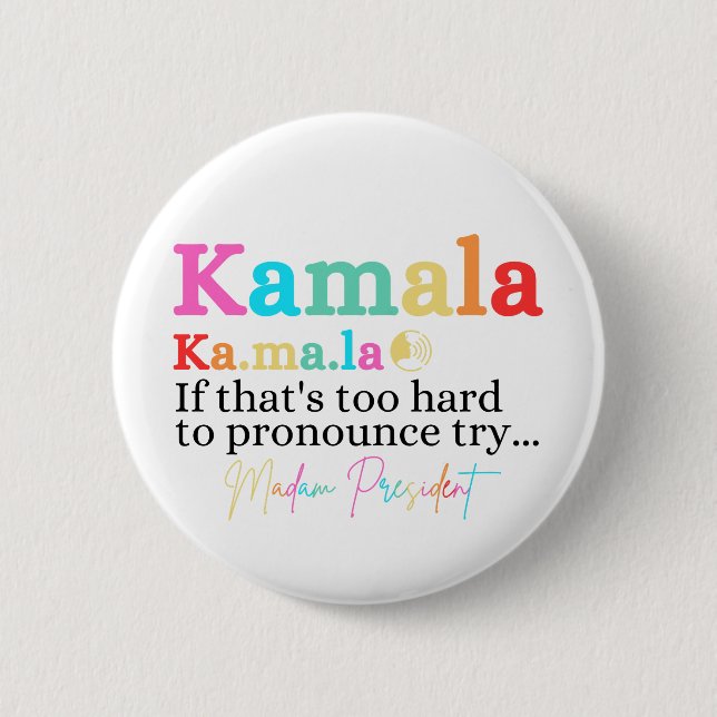 Kamala If That's Too Hard To Pronounce Try Madam Button (Front)