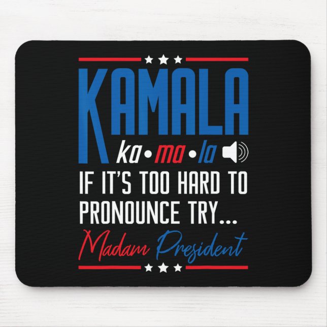 Kamala If That's Too Hard To Pronounce Try Madam P Mouse Pad (Front)