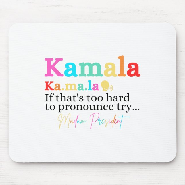 Kamala If That's Too Hard To Pronounce Try Madam P Mouse Pad (Front)