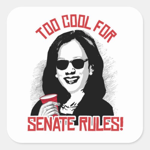 Kamala is Too Cool for Senate Rules _ Square Sticker