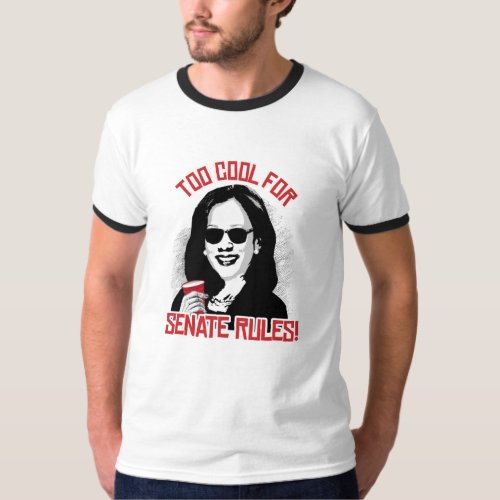 Kamala is Too Cool for Senate Rules _ T_Shirt