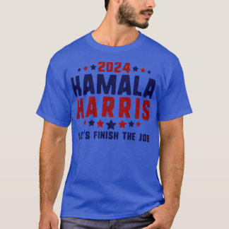 Kamala  Lets Finish the Job 6 T-Shirt
