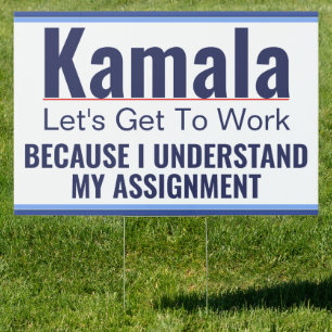 Kamala Let's Get to Work Understand My Assignment Sign