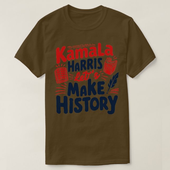 Kamala  Lets Make History T-Shirt (Design Front)