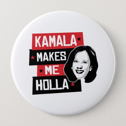 Kamala Makes Me Holla _ Pinback Button