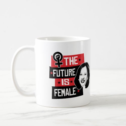 Kamala Makes _ The Future is Female _ Coffee Mug