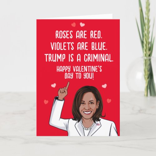 Kamala Valentine _ Trump is a Criminal Happy V_Day Card