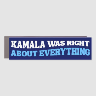 Kamala Was Right About Everything Anti-Trump Car Magnet