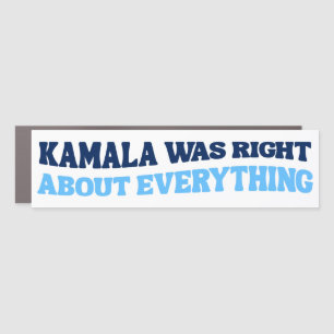 Kamala Was Right About Everything Anti-Trump Car Magnet