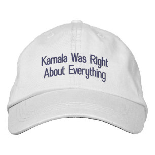Kamala Was Right About Everything Embroidered Baseball Cap