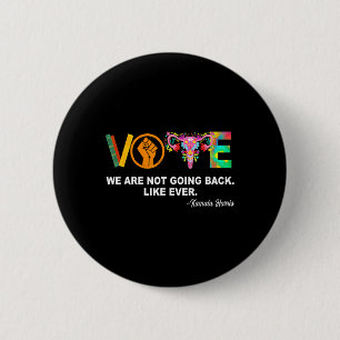 Kamala-we Are Not Going Back Like Ever Feminist Button