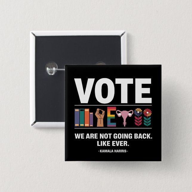 Kamala We Are Not Going Back Like Ever Feminist  Button (Front & Back)