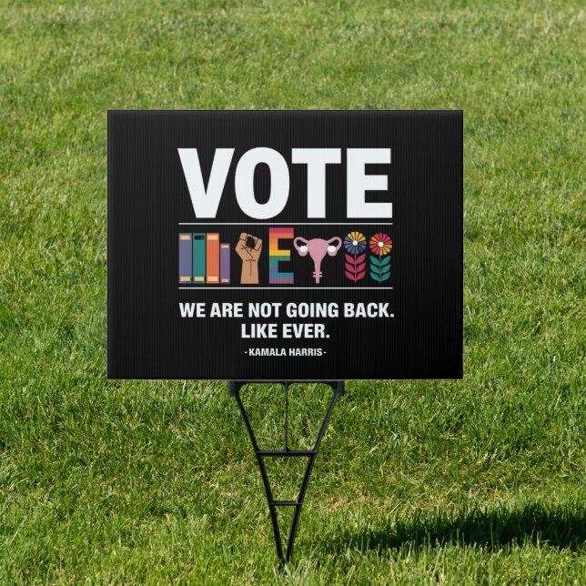 Kamala We Are Not Going Back Like Ever Feminist  Sign (Insitu)
