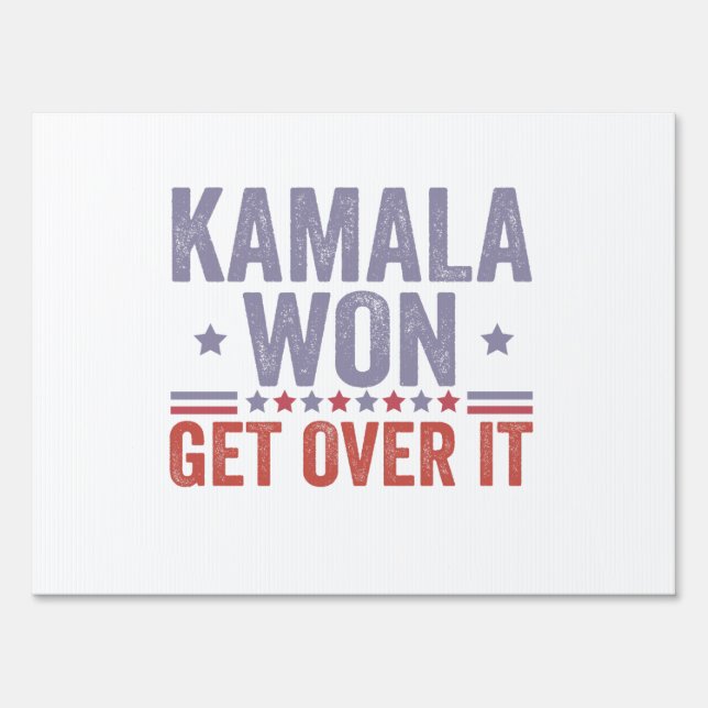 Kamala Won Get Over it Harris Walz Election  Sign (Front)