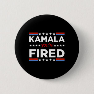 Kamala You're Fired Funny  Button