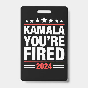 Kamala You're Fired Kamala Harris 2024 Badge