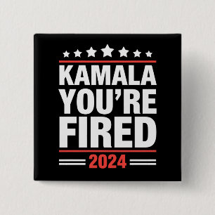 Kamala You're Fired Kamala Harris 2024 Button