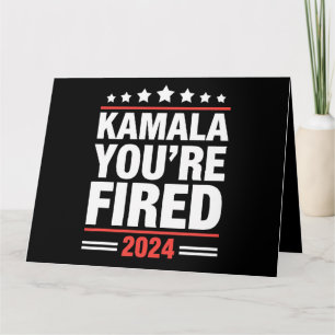 Kamala You're Fired Kamala Harris 2024 Card