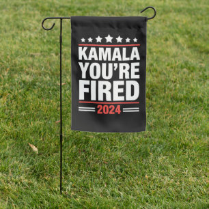 Kamala You're Fired Kamala Harris 2024 Garden Flag