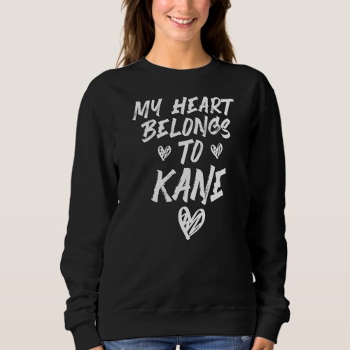 Kane  My Heart Belongs To Kane  Country  For Girls Sweatshirt