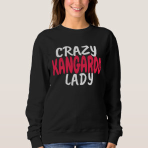 Kangaroo   Crazy Kangaroo Lady Kangaroo Sweatshirt