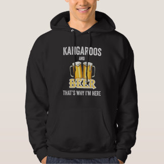 Kangaroos And Beer That's Why I'm Here Hoodie